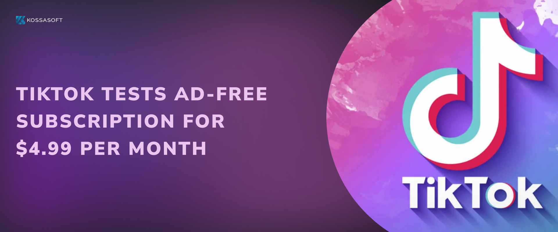 TikTok tests ad-free subscription for $4.99 per month.